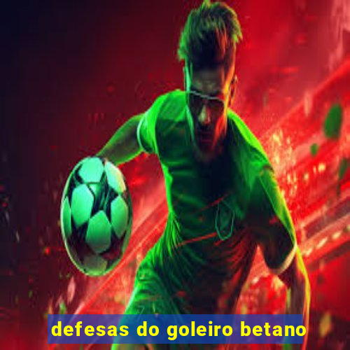 defesas do goleiro betano